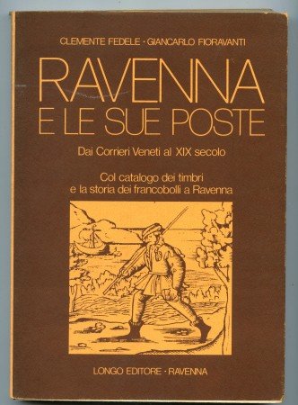 1977 - RAVENNA E LE SUE POSTE DAI CORRIERI VENETI AL XIX° SECOLO - LOTTO/32219
